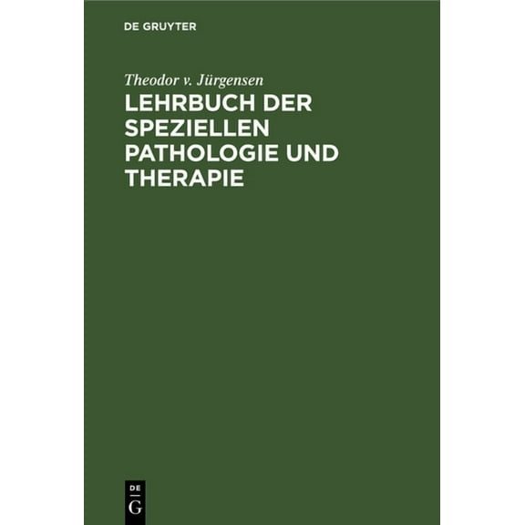 Lehrbuch Der Speziellen Pathologie Und Therapie: Mit Besonderer Berücksichtigung Der Therapie. Für Studierende Und Ärzte (Hardcover)