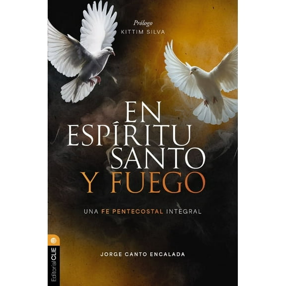 En EspÃ­ritu Santo Y Fuego: Una Fe Pentecostal Integral, (Paperback)