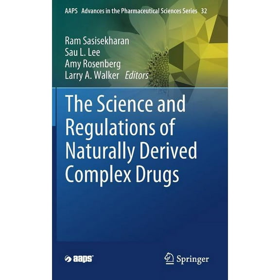 Aaps Advances in the Pharmaceutical Scie The Science and Regulations of Naturally Derived Complex Drugs, Book 32, (Hardcover)