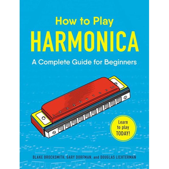 How to Play Music How to Play Harmonica: A Complete Guide for Beginners, (Paperback)