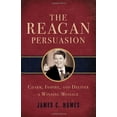 thumbnail image 1 of Pre-Owned The Reagan Persuasion: Charm, Inspire, and Deliver a Winning Message, 9781402238406, 1402238401, Paperback,, 1 of 1