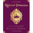 thumbnail image 2 of Rejected Princesses: Tales of History's Boldest Heroines, Hellions, and Heretics, (Hardcover), 2 of 3