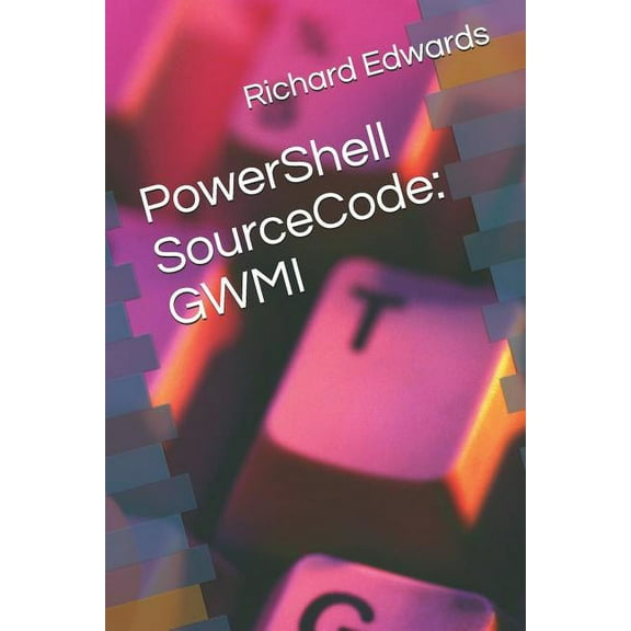 PowerShell SourceCode : Gwmi (Paperback)