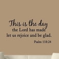 thumbnail image 2 of VWAQ This is the Day the Lord Has Made Let Us Rejoice and Be Glad Psalm Bible Scripture Matte Black Decal Sticker (11"H x 22"W), 2 of 3