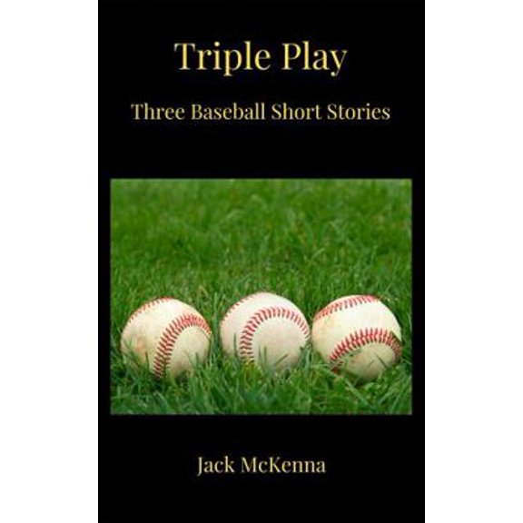 Pre-Owned Triple Play: Three Baseball Short Stories (Hardcover) 1736149571 9781736149577