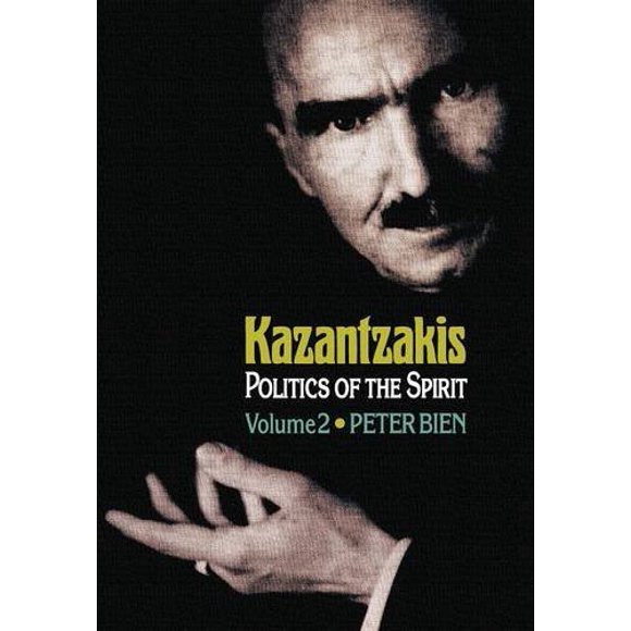 Kazantzakis, Volume 2: Politique de l'Esprit (Princeton Études Grecques Modernes)