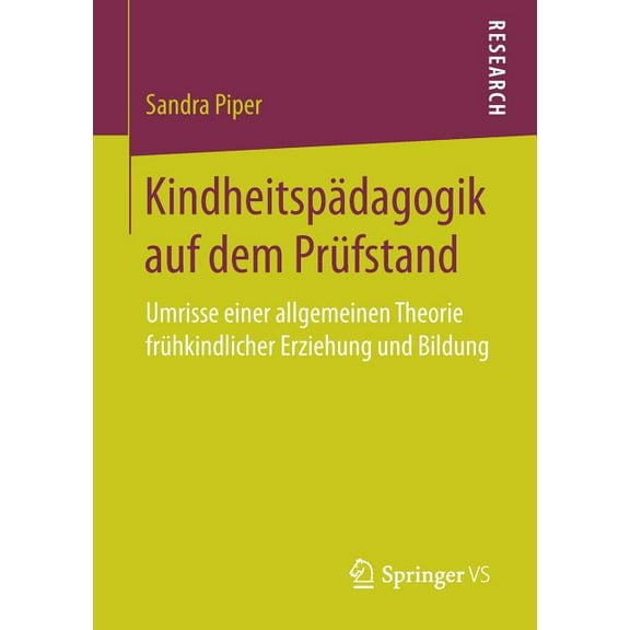 KindheitspÃ¤dagogik Auf Dem PrÃ¼fstand: Umrisse Einer Allgemeinen Theorie FrÃ¼hkindlicher Erziehung Und Bildung, (Paperback)