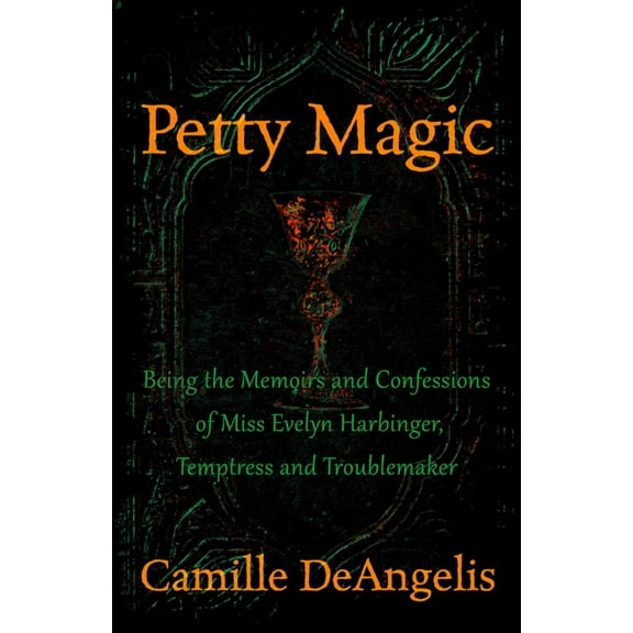Petty Magic : Being the Memoirs and Confessions of Miss Evelyn Harbinger, Temptress and Troublemaker (Paperback)