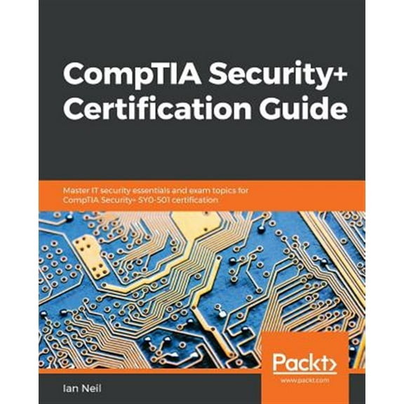 Pre-Owned CompTIA Security Certification Guide: Master IT security essentials and exam topics for CompTIA Security SY0-501 certification (Paperback) 1789348013 9781789348019