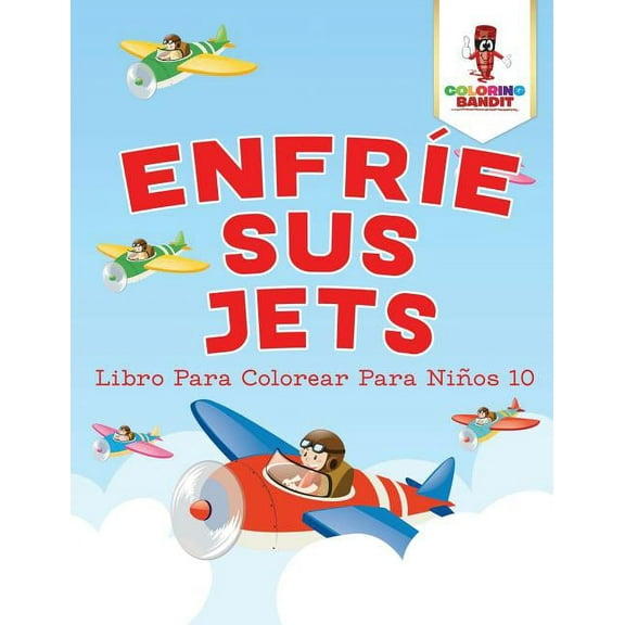 EnfrÃe Sus Jets: Libro Para Colorear Para Niños 10, (Paperback)