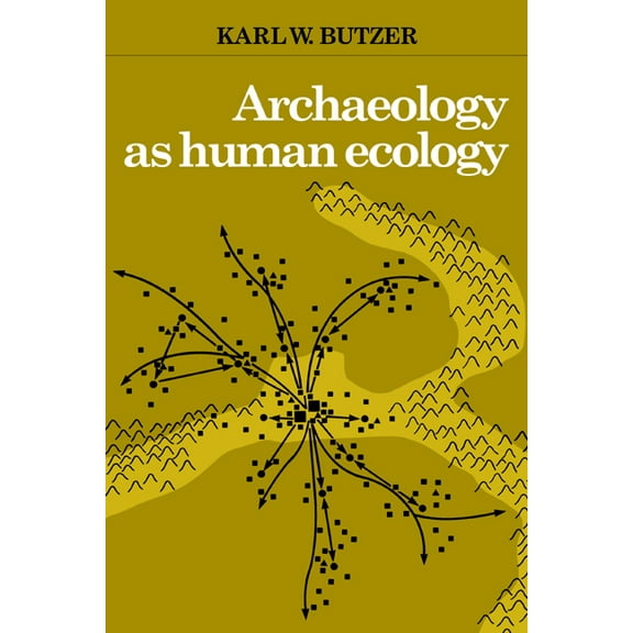 Archaeology as Human Ecology: Method and Theory for a Contextual Approach, (Paperback)