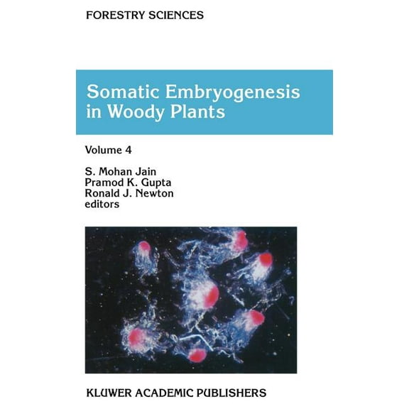 Forestry Sciences Somatic Embryogenesis in Woody Plants: Volume 4, Book 55, (Hardcover)