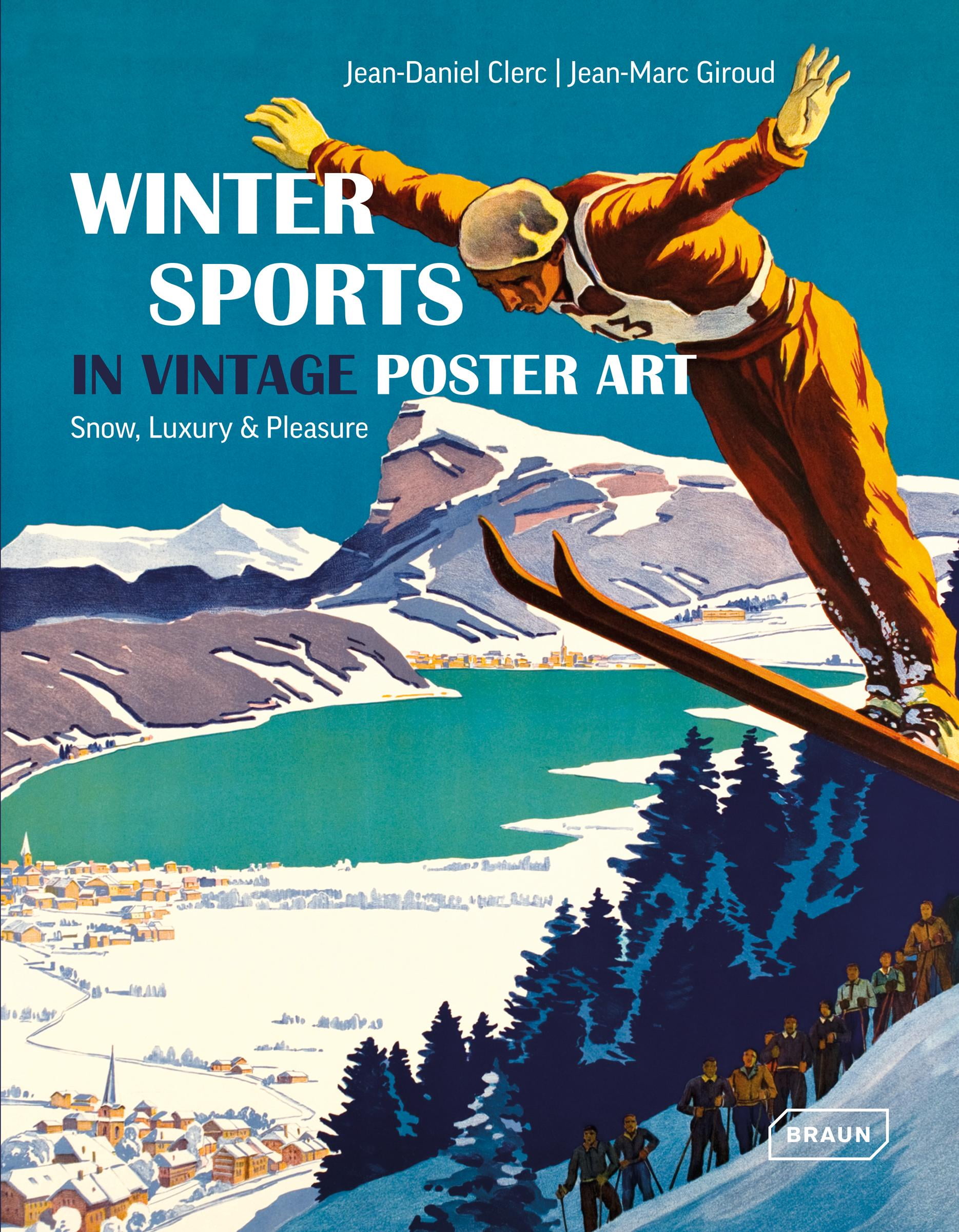 Winter Sports in Vintage Poster Art Snow, Luxury & Pleasure (Hardcover