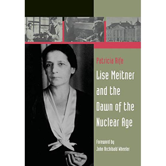 Pre-Owned Lise Meitner and the Dawn of the Nuclear Age, (Paperback)