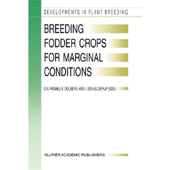Developments in Plant Breeding: Breeding Fodder Crops for Marginal Conditions: Proceedings of the 18th Eucarpia Fodder Crops Section Meeting, Loen, Norway, 25-28 August 1993 (Hardcover)