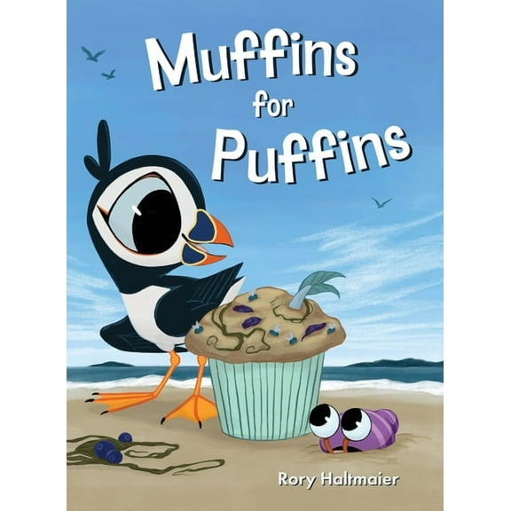 Muffins for Puffins: A Seaside Adventure of Friendship and Creativity, (Hardcover)