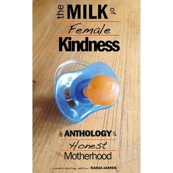 The Milk of Female Kindness (Paperback)