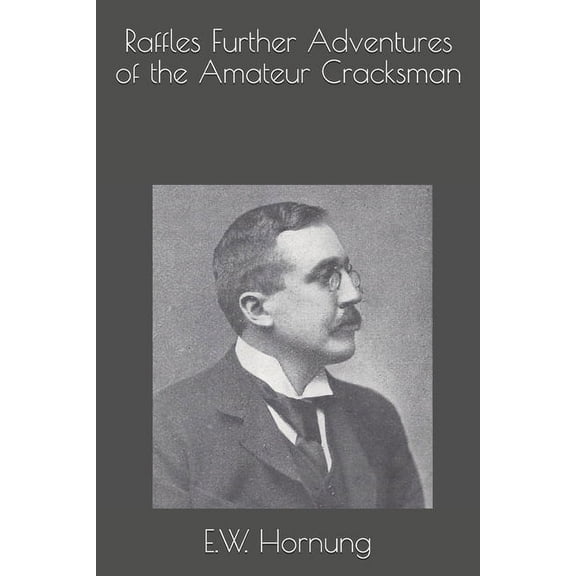 Raffles Further Adventures of the Amateur Cracksman (Paperback)