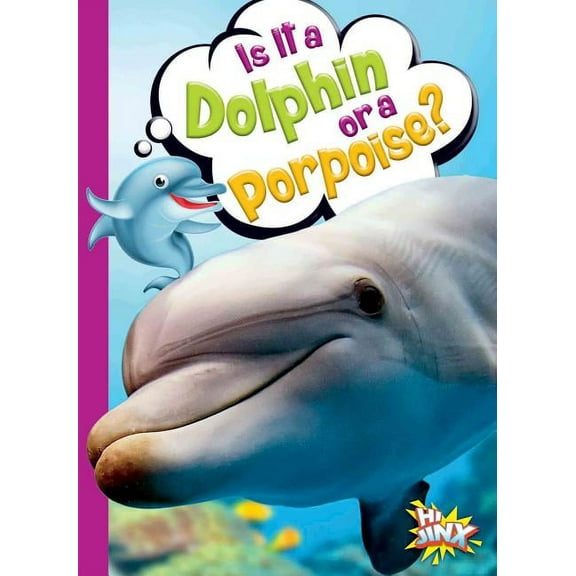 Can You Tell the Difference?: Is It a Dolphin or a Porpoise? (Paperback)