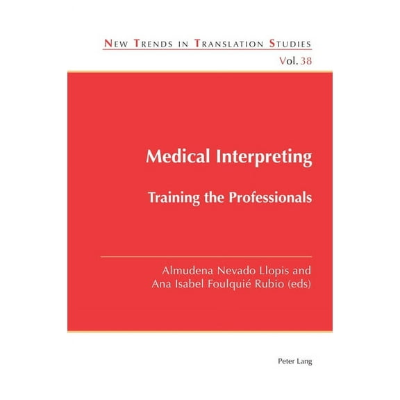 New Trends in Translation Studies Medical Interpreting: Training the Professionals, Book 38, (Paperback)