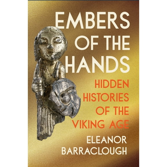 Embers of the Hands: Hidden Histories of the Viking Age, (Paperback)