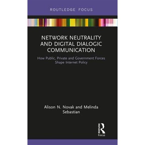 Pre-Owned Routledge Studies in Media Law and Polic Network Neutrality and Digital Dialogic Communication: How Public, Private and Government Forces Shape Internet Policy, (Hardcover)
