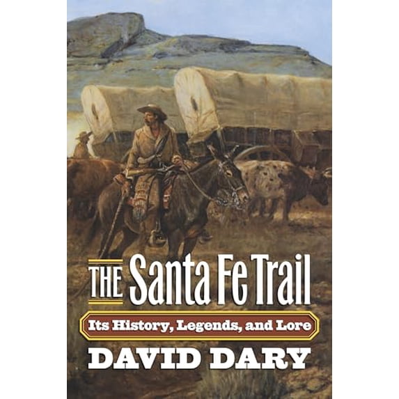 Pre-Owned The Santa Fe Trail: Its History, Legends, and Lore (Paperback) 0700618708 9780700618705