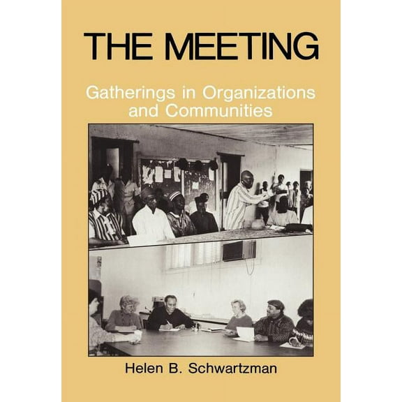 The Meeting: Gatherings in Organizations and Communities, (Hardcover)