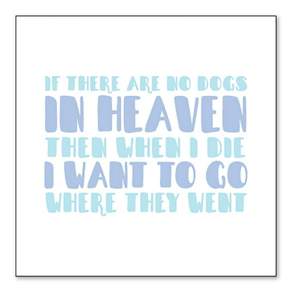 DistinctInk Custom Bumper Sticker - 6" x 6" Decorative Decal - White Background - No Dogs In Heaven - I Want to Go With Them