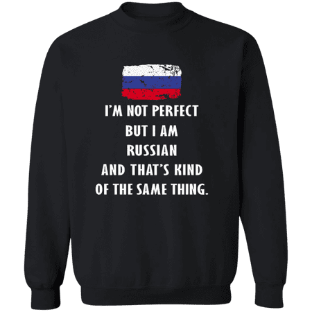 Russia Im Not Perfect But I Am Russian Root Russian Flag Men Women Crewneck Pullover Sweatshirt
