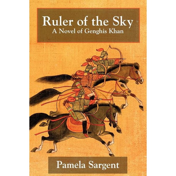 Ruler of the Sky, a Novel of Genghis Khan, (Paperback)