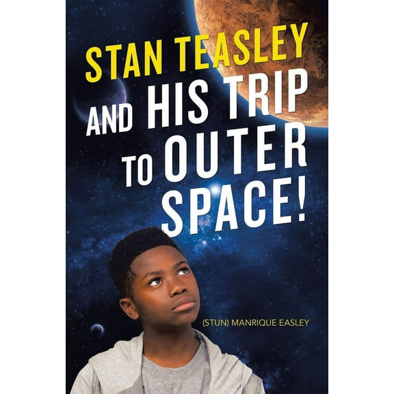 Stan Teasley and His Trip to Outer Space!, (Paperback)