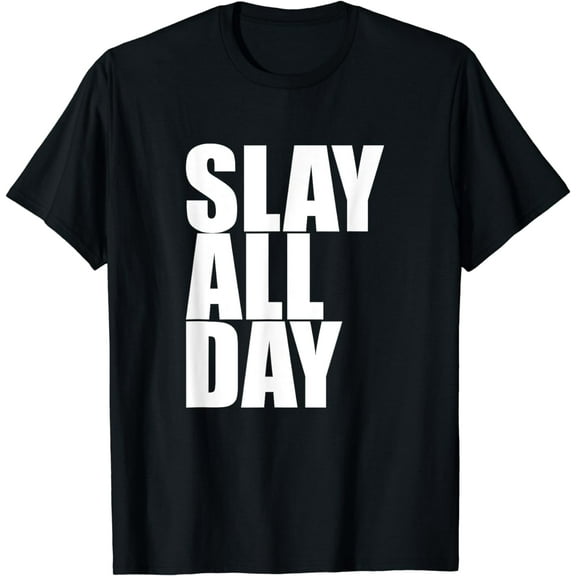 Slay All Day - Popular Motivational Quote T-Shirt