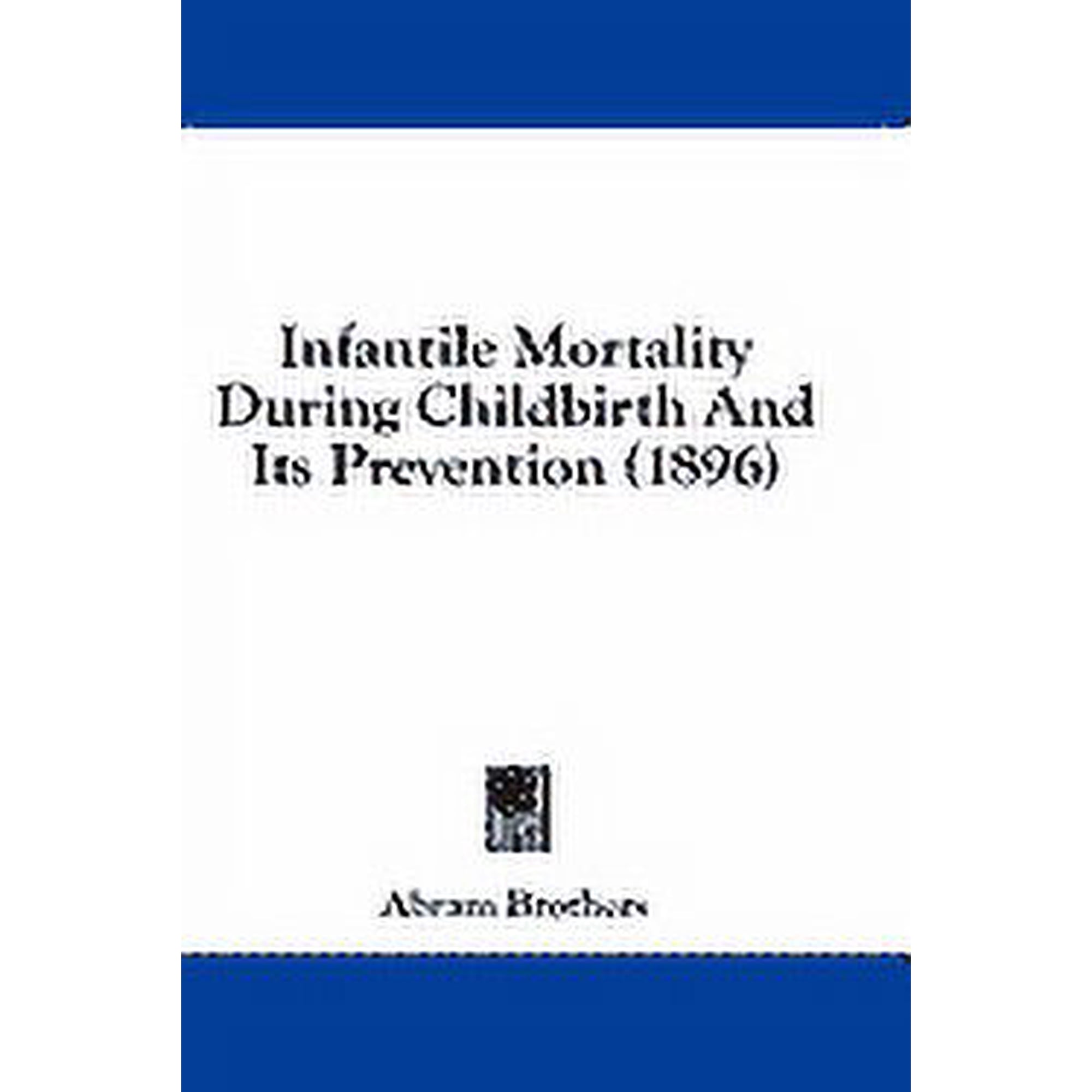 Infantile Mortality During Childbirth And Its Prevention (1896) (Paperback)