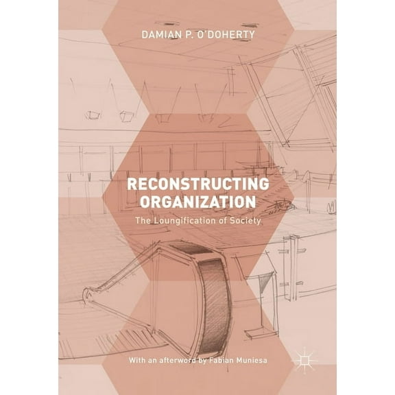 Reconstructing Organization: The Loungification of Society, (Paperback)