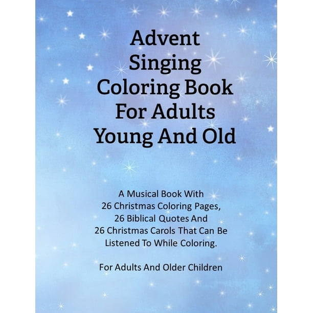 Advent Singing Coloring Book For Adults Young And Old A Musical Book With 26 Christmas Coloring