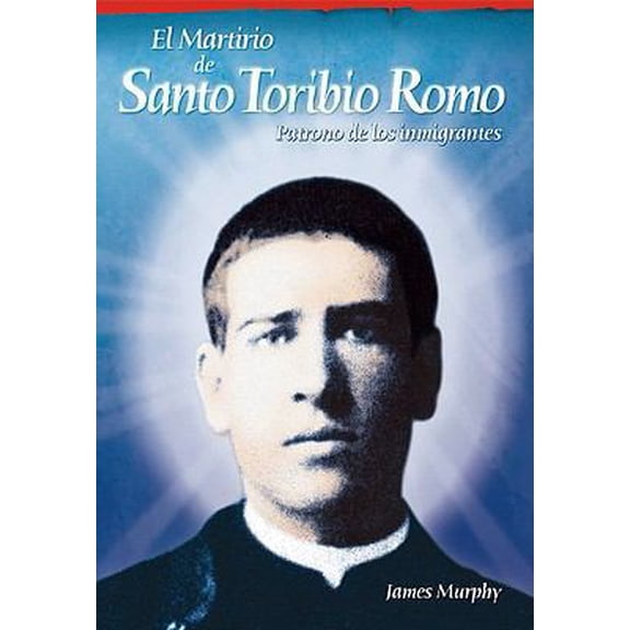 Pre-Owned El Martirio de Santo Toribio Romo: Patrono de Los Inmigrantes (Paperback) 0764816675 9780764816673
