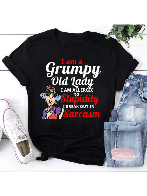Im A Grumpy Old Lady I Am Allergic To Stupidity I Break Out In Sarcasm T-Shirt, Grandma Shirt, Grumpy Shirt