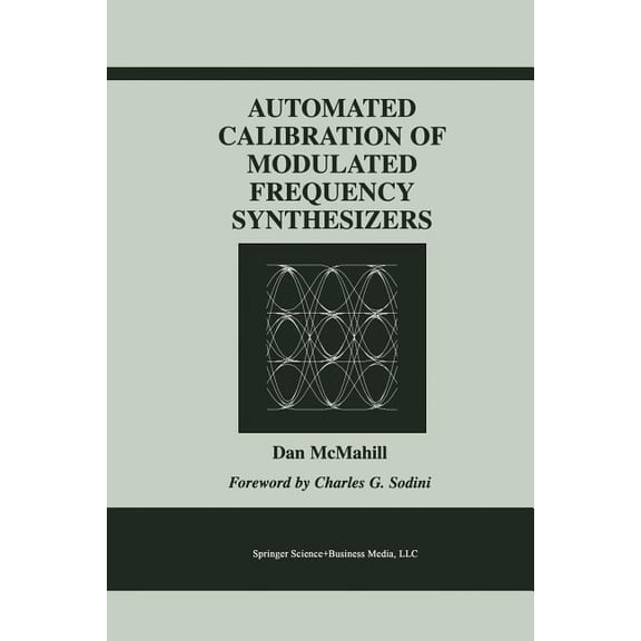 The Springer International Engineering a Automated Calibration of Modulated Frequency Synthesizers, Book 650, (Paperback)