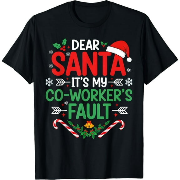 Dear Santa It's My Coworker's Fault Funny Christmas Outfit Adult T-Shirt
