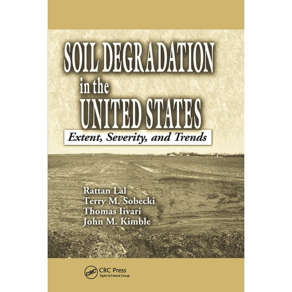 Soil Degradation in the United States: Extent, Severity, and Trends, (Paperback)