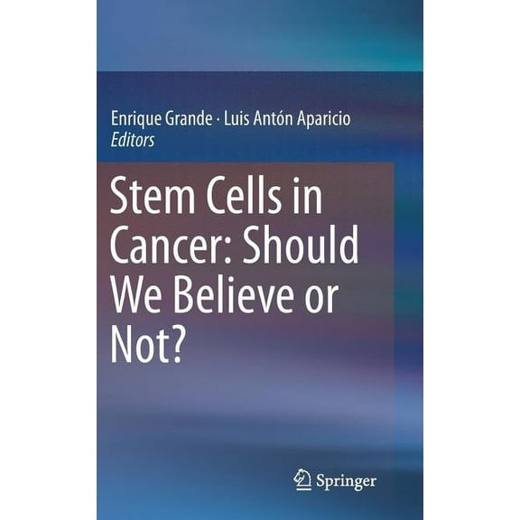 Stem Cells in Cancer: Should We Believe or Not?, (Hardcover)