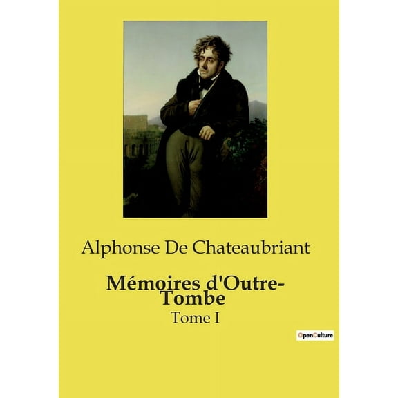 Mémoires d'Outre- Tombe: Tome I (Paperback)