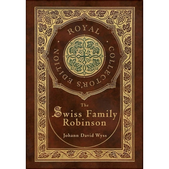 The Swiss Family Robinson (Royal Collector's Edition) (Case Laminate Hardcover with Jacket), (Hardcover)