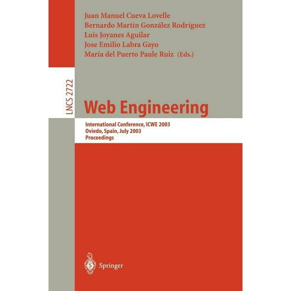 Lecture Notes in Computer Science Web Engineering: International Conference, Icwe 2003, Oviedo, Spain, July 14-18, 2003. Proceedings, Book 2722, (Paperback)