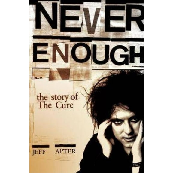 Never Enough: The Story of the Cure, (Paperback)