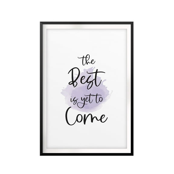 Designs ByLITA The Best Is Yet To Come 8 x 10 UNFRAMED Print New Novelty Wall Art