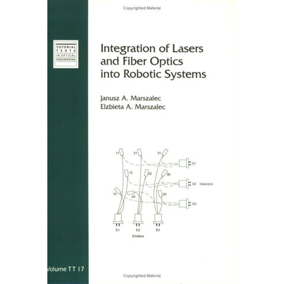 Pre-Owned Integration of Lasers and Fiber Optics into Robotic Systems (Tutorial Texts in Optical Engineering), 9780819413130, 0819413135, Paperback,
