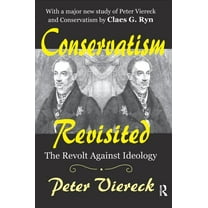 Conservatism Revisited: The Revolt Against Ideology, (Hardcover)