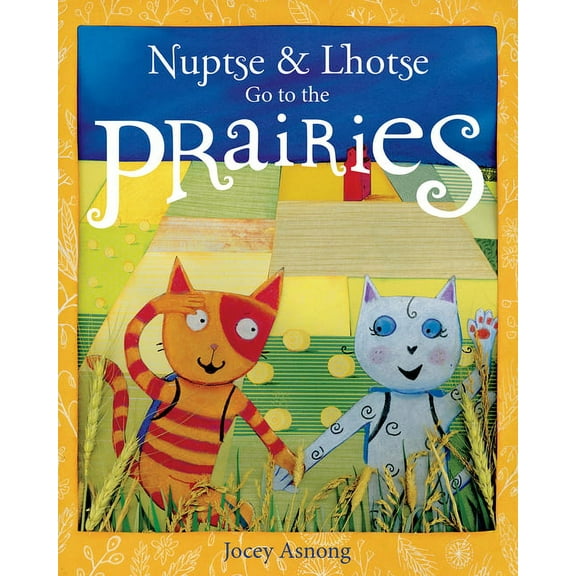 Nuptse and Lhotse Adventures Nuptse and Lhotse Go to the Prairies, (Hardcover)